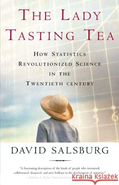 The Lady Tasting Tea: How Statistics Revolutionized Science in the Twentieth Century David Salsburg 9780805071344 Owl Books (NY)
