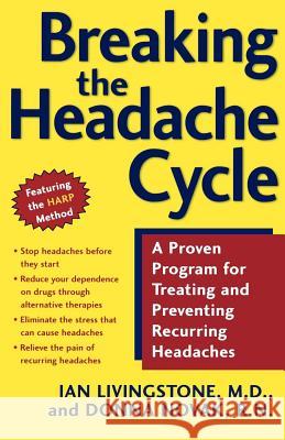 Breaking the Headache Cycle: A Proven Program for Treating and Preventing Recurring Headaches Ian Livingstone Donna Novak 9780805072211 Owl Books (NY)