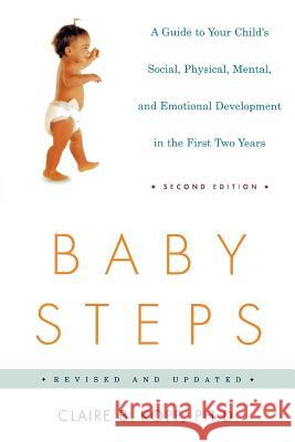 Baby Steps: A Guide to Your Child's Social, Physical, Mental, and Emotional Development in the First Two Years Claire B. Kopp 9780805072433 Owl Books (NY)