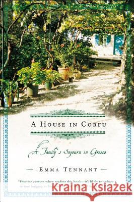 A House in Corfu: A Family's Sojourn in Greece Emma Tennant 9780805072822 Owl Books (NY)