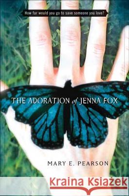 The Adoration of Jenna Fox Mary Pearson 9780805076684 Henry Holt & Company