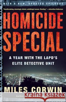 Homicide Special: A Year with the LAPD's Elite Detective Unit Miles Corwin 9780805076943 Owl Books (NY)