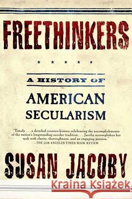 Freethinkers: A History of American Secularism Susan Jacoby 9780805077766