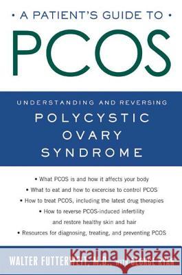 A Patient's Guide to Pcos: Understanding--And Reversing--Polycystic Ovary Syndrome Walter Futterweit George Ryan 9780805078282