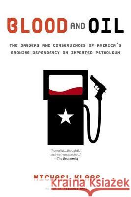 Blood and Oil: The Dangers and Consequences of America's Growing Dependency on Imported Petroleum Michael T. Klare 9780805079388 Owl Books (NY)