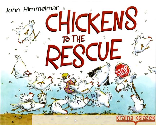 Chickens to the Rescue John Himmelman John Himmelman 9780805079517 Henry Holt & Company