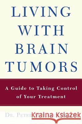 Living with a Brain Tumor: Dr. Peter Black's Guide to Taking Control of Your Treatment Peter Black Sharon Cloud Hogan 9780805079685 Owl Books (NY)