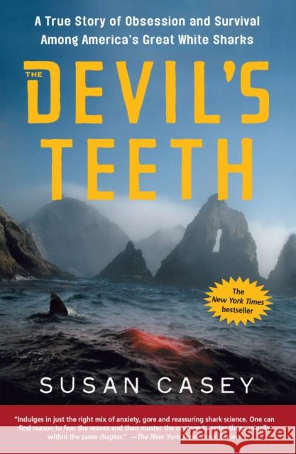 The Devil's Teeth: A True Story of Obsession and Survival Among America's Great White Sharks Susan Casey 9780805080117 Owl Books (NY)