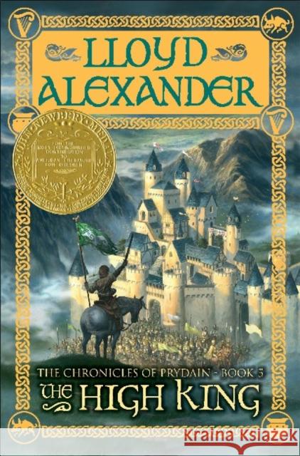 The High King: The Chronicles of Prydain, Book 5 Lloyd Alexander 9780805080520 Henry Holt & Company