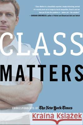 Class Matters The New York Times                       Bill Keller 9780805080551 Times Books