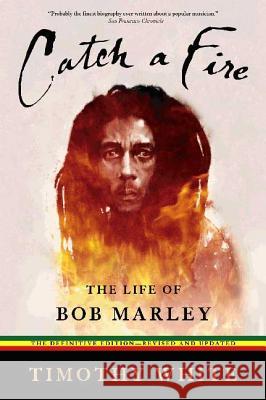 Catch a Fire: The Life of Bob Marley Timothy White 9780805080865