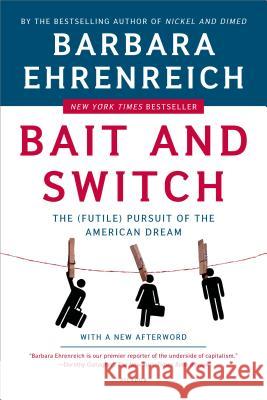 Bait and Switch: The (Futile) Pursuit of the American Dream Barbara Ehrenreich 9780805081244 0