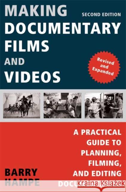 Making Documentary Films and Videos: A Practical Guide to Planning, Filming, and Editing Documentaries Barry Hampe 9780805081817