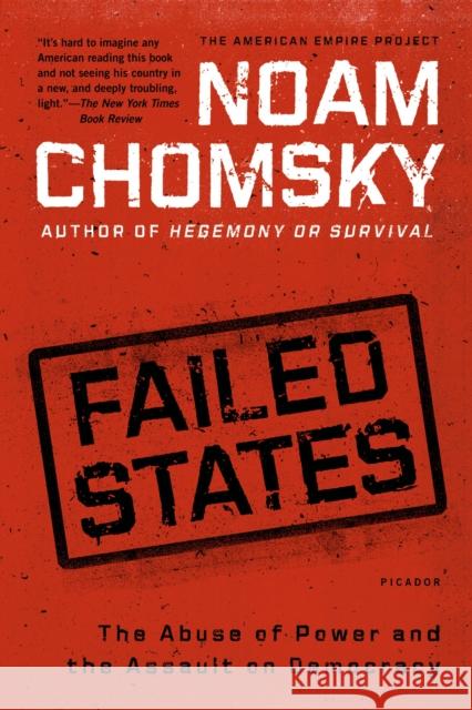 Failed States: The Abuse of Power and the Assault on Democracy Noam Chomsky 9780805082845 Owl Books (NY)
