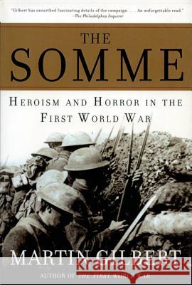 The Somme: Heroism and Horror in the First World War Martin Gilbert 9780805083019