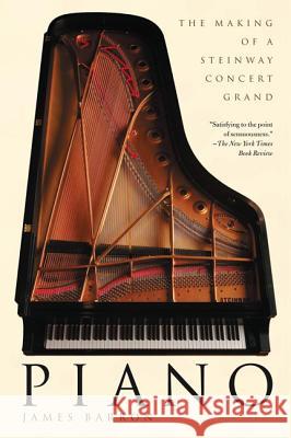 Piano: The Making of a Steinway Concert Grand Barron, James 9780805083040