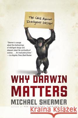 Why Darwin Matters: The Case Against Intelligent Design Shermer, Michael 9780805083064 Holt Rinehart and Winston