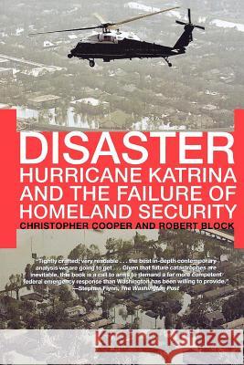 Disaster: Hurricane Katrina and the Failure of Homeland Security Christopher Cooper Robert Block 9780805086508 Holt Rinehart and Winston