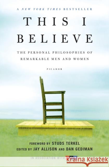 This I Believe: The Personal Philosophies of Remarkable Men and Women Jay Allison Dan Gediman John Gregory 9780805086584 Holt Rinehart and Winston