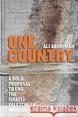 One Country: A Bold Proposal to End the Israeli-Palestinian Impasse Ali Abunimah 9780805086669 Holt Rinehart and Winston