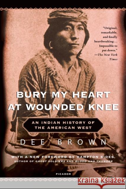 Bury My Heart at Wounded Knee: An Indian History of the American West Dee Brown 9780805086843 Holt Rinehart and Winston