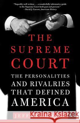 The Supreme Court: The Personalities and Rivalries That Defined America Jeffrey Rosen 9780805086850 Holt Rinehart and Winston