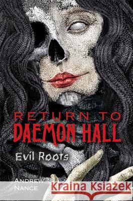 Return to Daemon Hall: Evil Roots Andrew Nance Coleman Polhemus 9780805087482