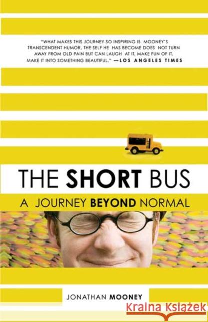 The Short Bus: A Journey Beyond Normal Jonathan Mooney 9780805088045 Holt Rinehart and Winston