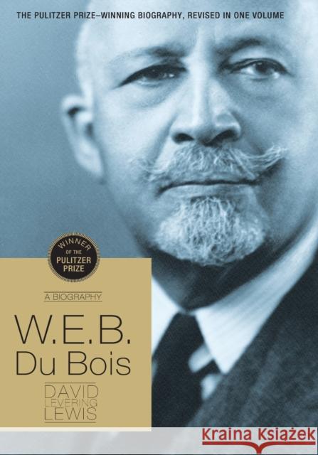 W.E.B. Du Bois: A Biography 1868-1963 David Levering Lewis 9780805088052 