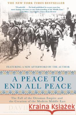 A Peace to End All Peace, 20th Anniversary Edition: The Fall of the Ottoman Empire and the Creation of the Modern Middle East Fromkin, David 9780805088090 Holt Rinehart and Winston