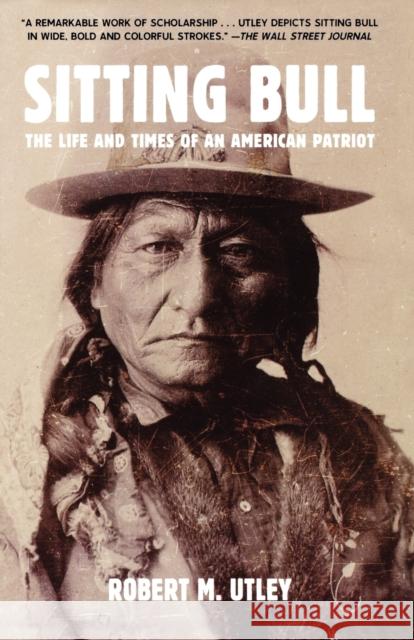 Sitting Bull: The Life and Times of an American Patriot Robert M. Utley 9780805088304 Holt Rinehart and Winston
