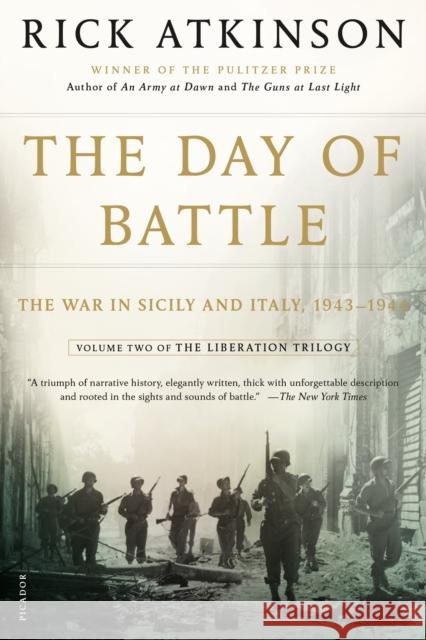 The Day of Battle: The War in Sicily and Italy, 1943-1944 Atkinson, Rick 9780805088618 Holt Rinehart and Winston
