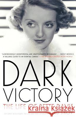 Dark Victory: The Life of Bette Davis Ed Sikov 9780805088632