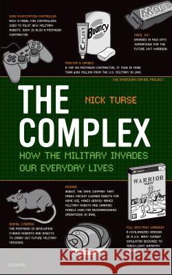The Complex: How the Military Invades Our Everyday Lives Nick Turse 9780805089196 Holt Rinehart and Winston