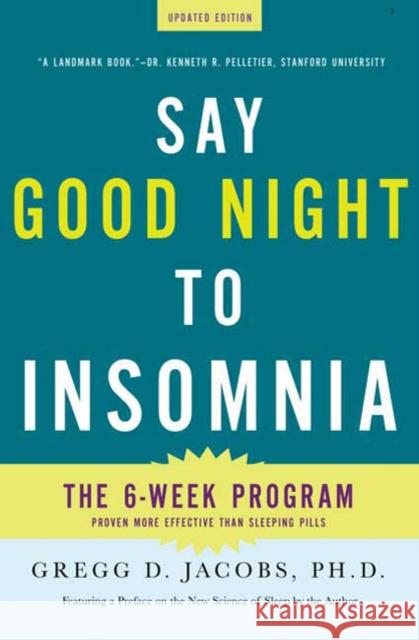 Say Good Night to Insomnia: The Six-Week, Drug-Free Program Developed at Harvard Medical School Gregg D. Jacobs 9780805089585 Holt Rinehart and Winston