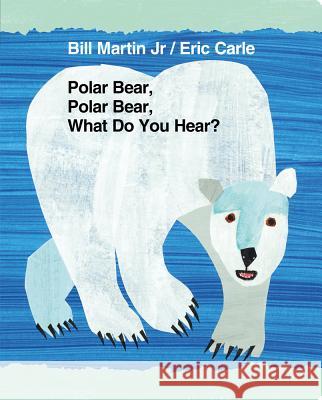 Polar Bear, Polar Bear, What Do You Hear? Bill Jr. Martin Eric Carle 9780805090956 Henry Holt & Company