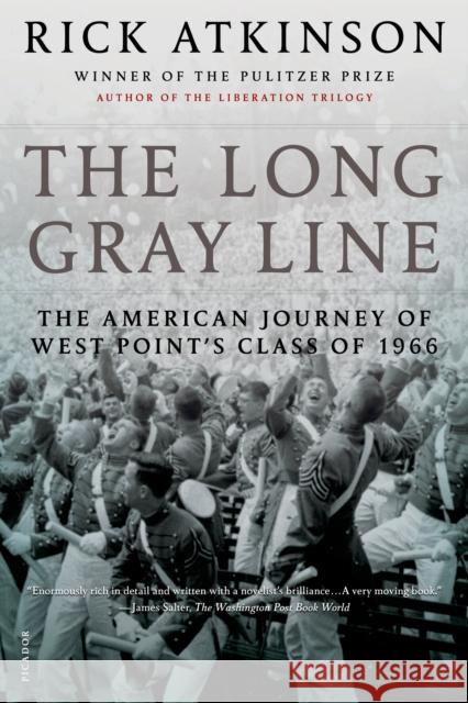 The Long Gray Line: The American Journey of West Point's Class of 1966 Rick Atkinson 9780805091229 Holt McDougal