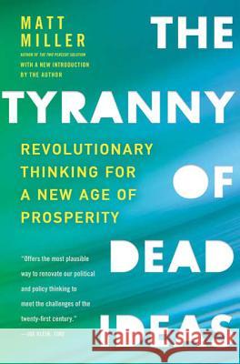 The Tyranny of Dead Ideas Matt Miller 9780805091502