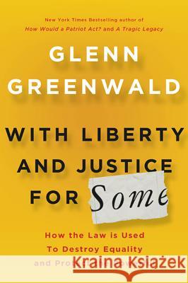 With Liberty and Justice For Some Glen Greenwald 9780805092059 Henry Holt & Company Inc