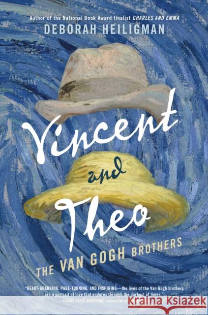 Vincent and Theo: The Van Gogh Brothers Deborah Heiligman 9780805093391 Henry Holt & Company
