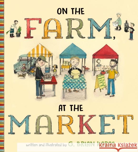 On the Farm, at the Market G. Brian Karas G. Brian Karas 9780805093728 Henry Holt & Company