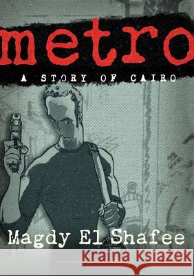 Metro: A Story of Cairo Magdy El Shafee 9780805094886 0