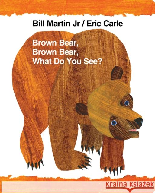 Brown Bear, Brown Bear, What Do You See? Bill Martin Eric Carle 9780805095777