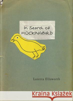 In Search of Mockingbird Loretta Ellsworth 9780805096958