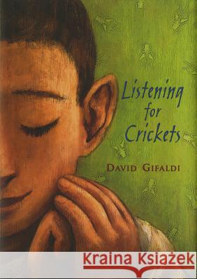 Listening for Crickets David Gifaldi 9780805097405 Henry Holt & Company