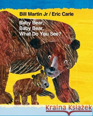 Baby Bear, Baby Bear, What Do You See? Bill Martin Eric Carle 9780805099492