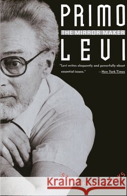 The Mirror Maker: Stories & Essays Primo Levi Raymond Rosenthal Lorenzo Mondo 9780805209891 Schocken Books
