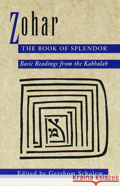 Zohar: The Book of Splendor: Basic Readings from the Kabbalah Gershom Gerhard Scholem 9780805210347 Random House USA Inc