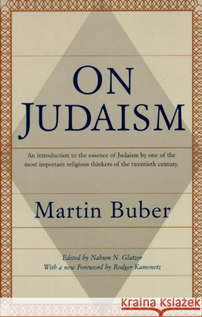 On Judaism: An Introduction to the Essence of Judaism by One of the Most Important Religious Thinkers of the Twentieth Century Martin Buber Kelly                                    Rodger Kamenetz 9780805210507 Schocken Books