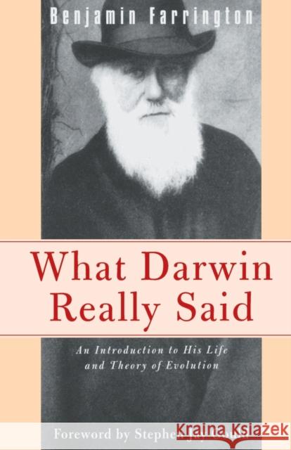 What Darwin Really Said: An Introduction to His Life and Theory of Evolution Benjamin Farrington Stephen Jay Gould 9780805210620